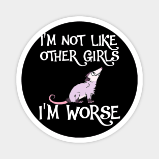 Possum I'm Not Like Other Girls, I'm Worse Magnet